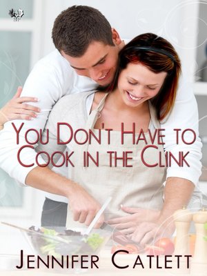 cover image of You Don't Have to Cook in the Clink 